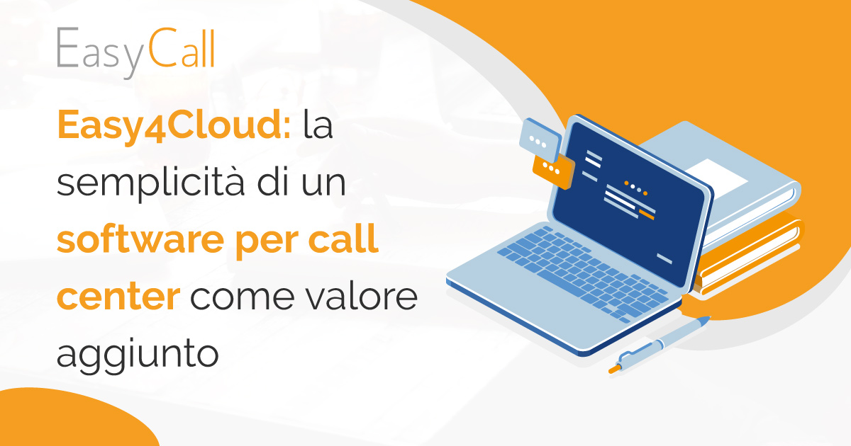 Easy4Cloud: la semplicità di un software xper call center come valore aggiunto